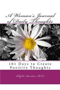 A Woman's Journal of Daily Thoughts: 101 Days to Create Positive Thoughts