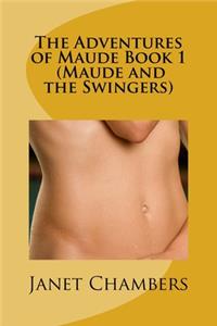 Adventures of Maude Book 1 (Maude and the Swingers)