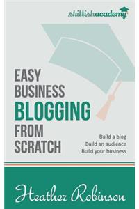 Easy Business Blogging from Scratch