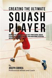 Creating the Ultimate Squash Player
