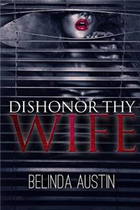 Dishonor Thy Wife