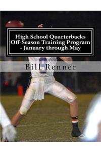 High School Quarterbacks Off-Season Training Program - January through May