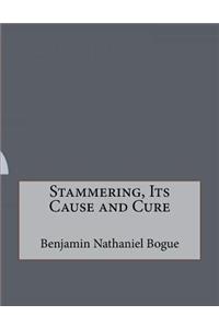 Stammering, Its Cause and Cure