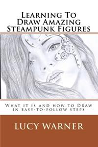 Learning To Draw Amazing Steampunk Figures