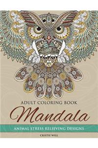 Mandala Adult Coloring Book: Animal Stress Relieving Designs