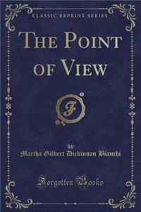 The Point of View (Classic Reprint)