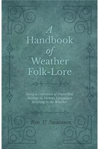 Handbook of Weather Folk-Lore - Being a Collection of Proverbial Sayings in Various Languages Relating to the Weather