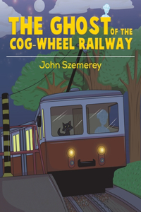 Ghost of the Cog-Wheel Railway
