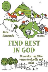 Find Rest in God: 30 Comforting Bible Verses to Doodle and Color: Us Edition