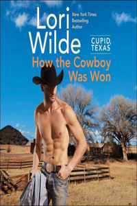Cupid, Texas: How the Cowboy Was Won Lib/E