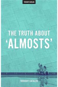 The Truth About 'Almosts'