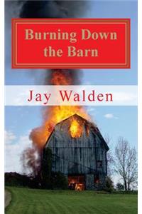 Burning Down the Barn