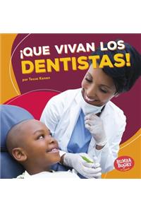 ¡que Vivan Los Dentistas! (Hooray for Dentists!)