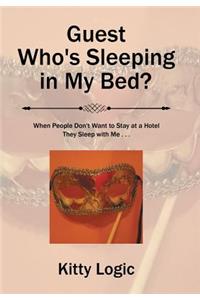 Guest Who'S Sleeping in My Bed?