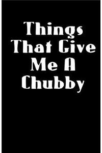 Things That Give Me A Chubby (Notebook)