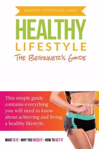 Beginner's Guide To A Healthy Lifestyle