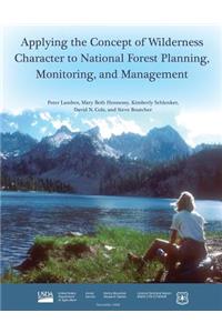 Applying the Concept of Wilderness Character to National Forest Planning, Monitoring, and Management
