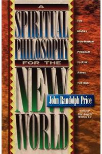 Spiritual Philosophy for the New World: The 60-Day Non-Human Program to Rise Above the Ego