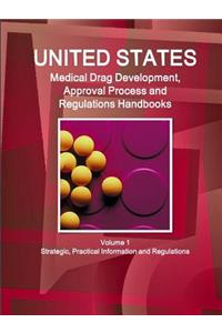US Medical Drugs Development, Approval Process and Regulations Handbook Volume 1 Strategic, Practical Information and Regulations