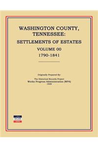 Washington County, Tennessee, Settlements of Estates, Volume 00, 1790-1841