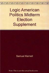 The Logic of American Politics [With Midterm Election Supplement]