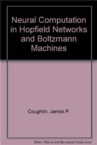 Neural Computation in Hopfield Networks and Boltzmann Machines