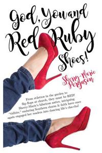 God, You & Red Ruby Shoes!