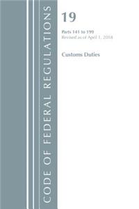 Code of Federal Regulations, Title 19 Customs Duties 141-199, Revised as of April 1, 2018