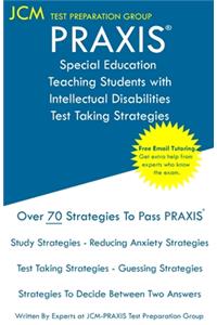 PRAXIS Special Education Teaching Students with Intellectual Disabilities - Test Taking Strategies