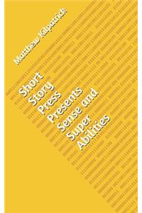Short Story Press Presents Sense and Super Abilities