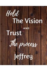 Hold The Vision and Trust The Process Jeffrey's