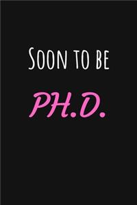 Soon to Be Ph.D.