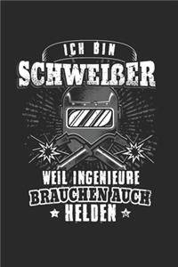 Ich Bin Schweißer Weil Ingenieure Brauchen Auch Helden