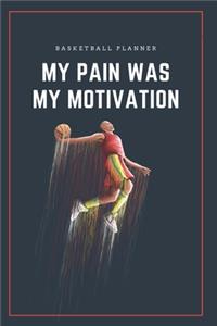 My Pain Was My Motivation (Men's basketball coaches planner)