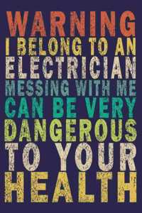 Warning I Belong to an Electrician Messing With Me Can Be Very Dangerous to Your Health