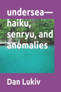 undersea-haiku, senryu, and anomalies