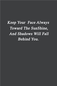 Keep Your Face Always Toward The Sunshine