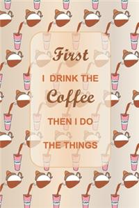 first i drink the coffee then i do the things