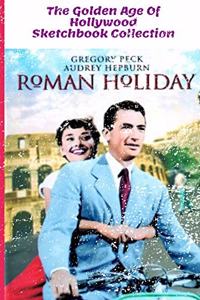 Roman Holiday - The Golden Age of Hollywood Sketchbook