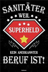 Sanitäter weil Superheld kein anerkannter Beruf ist! Notizbuch