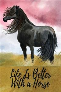 Life Is Better With A Horse