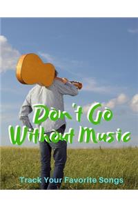 Don't Go Without Music