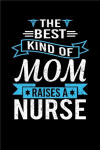 The Best Kind Of Mom Raises A Nurse