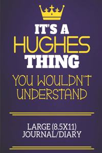 It's A Hughes Thing You Wouldn't Understand Large (8.5x11) Journal/Diary
