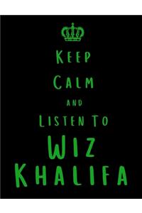 Keep Calm And Listen To Wiz Khalifa