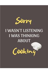 Sorry I Wasn't Listening I Was Thinking About Cooking