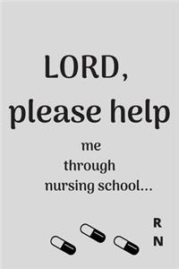 Lord, PLEASE HELP ME Through Nursing School Blank Lined Prayer Journal Notebook Diary Composition Book Gift for Student Nurses