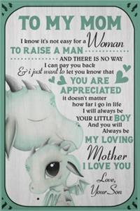 Son To My Mom I Know It's Not Easy For A Woman To Raise A Man Cute Dragon Lined Notebook Journal, 100 Pages (6 x 9 Inches) Blank Ruled Writing Journal With Inspirational Quotes, Perfect Diary Notebook Gifts. Father Day Mother Day Gift