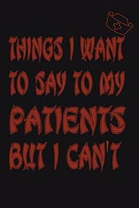 Things I Want to Say To My Patients But I Can't