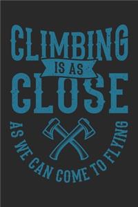 Climbing Is As Close As We Can Come To Flying